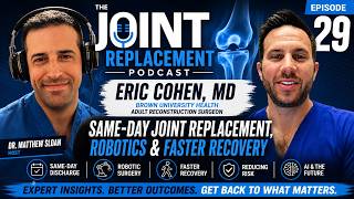 Same-Day Joint Replacement, Robotics & Recovery: Eric Cohen, MD (Brown University) | Episode 29 Same-Day Joint Replacement, Robotics & Recovery: Eric Cohen, MD (Brown University) | Episode 29