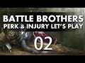 Let's Play Battle Brothers - Episode 2 (Perk & Injury Update)