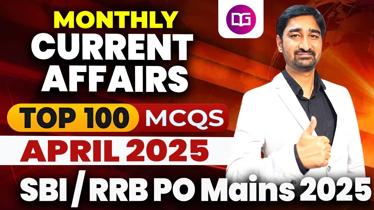 Top 100 MCQs of APRIL 2025 | Monthly Current Affairs | SBI/RRB PO Mains ...