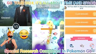 GO Tour 2024 It's All About Time ( And Space ) Special Research Completed In Pokemon Go!! 🥳