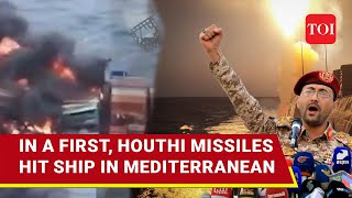 First Houthi Attack In Mediterranean; Three Ships 'Hit' In New Ballistic Missile Strike