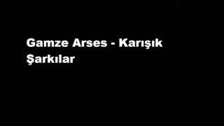 Gamze Arses - Karışık Şarkılar Resimi