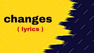 changes  ( XXXTANTACIAN )  lyric