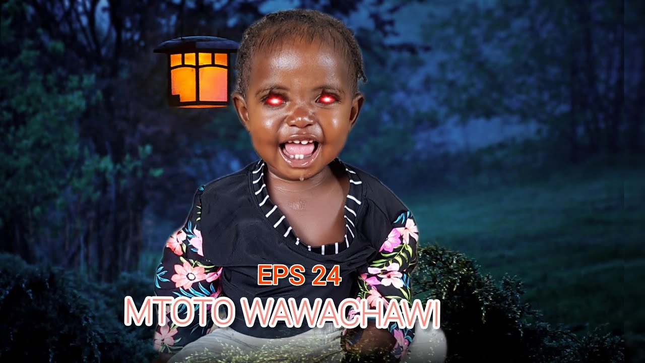 MTOTO WAWACHAWI EPS 24