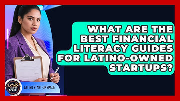 What Are the Best Financial Literacy Guides for Latino-Owned Startups? | Latino Start Up Space News