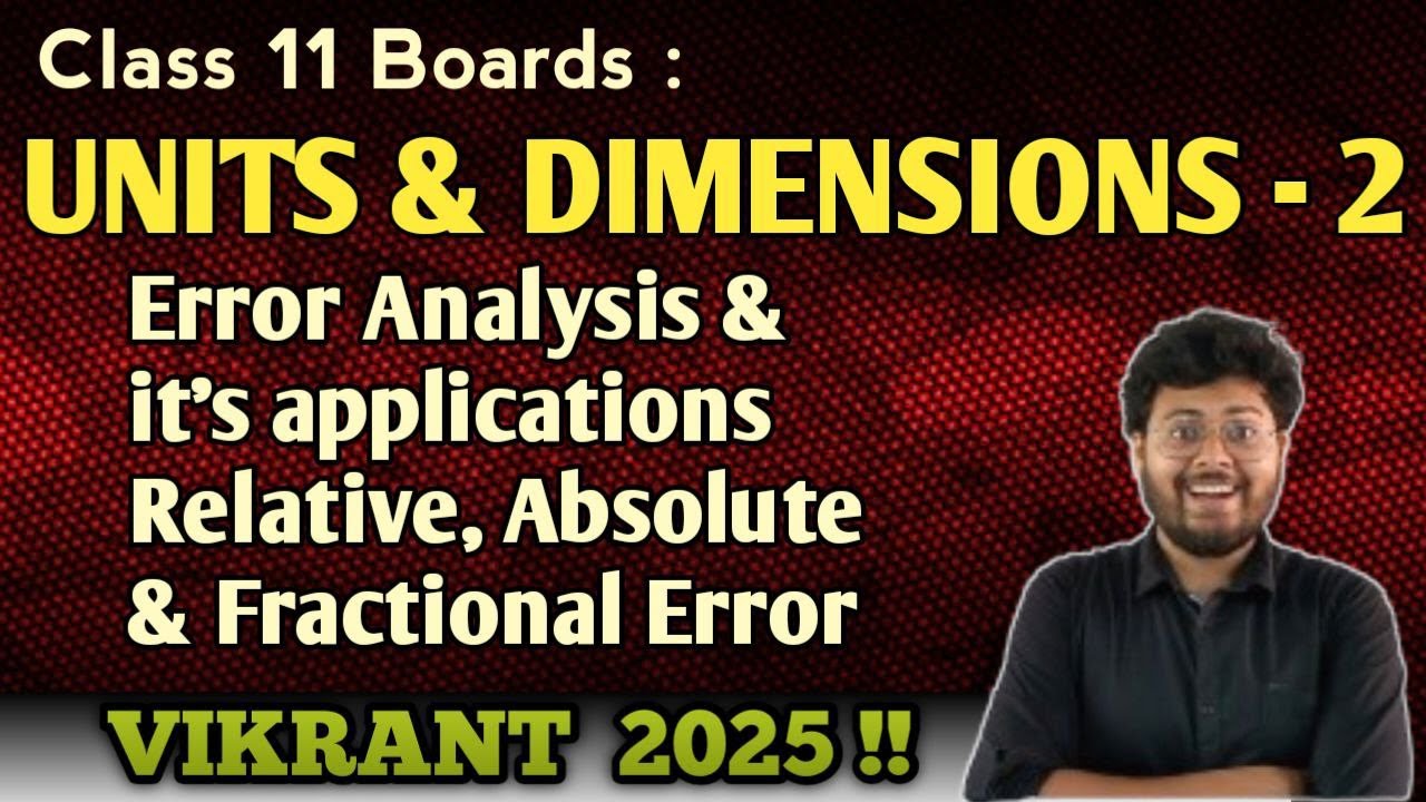 Units & Dimension 2 - ERROR ANALYSIS | Class 11 Boards 2025 | VIKRANT !!