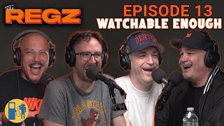 Watchable Enough | The Regz w/ Robert Kelly, Dan Soder, Luis J. Gomez and Joe List Ep #13