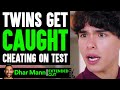 Twins Get CAUGHT CHEATING on TEST (EXTENDED CUT) ft. Stokes Twins | Dhar Mann