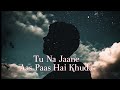 Tu Na Jaane Aas Paas Hai Khuda | Rahet Fateh Ali Khan | Anjaana Anjaani | 1 Hour Loop