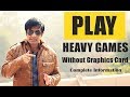 Play Heavy Games Without Graphics Card | Complete Information in Detail