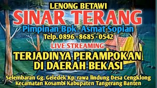 LIVE STREAMING LENONG SINAR TERANG || TERJADINYA PERAMPOKAN DI DAERAH BEKASI