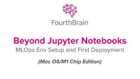 Beyond Jupyter Notebooks (Apple M1 Edition): MLOps Environment Setup & First Deployment