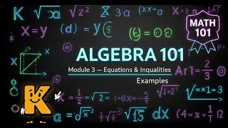 Algebra 101: Module 3 Examples – Equations & Inequalities
