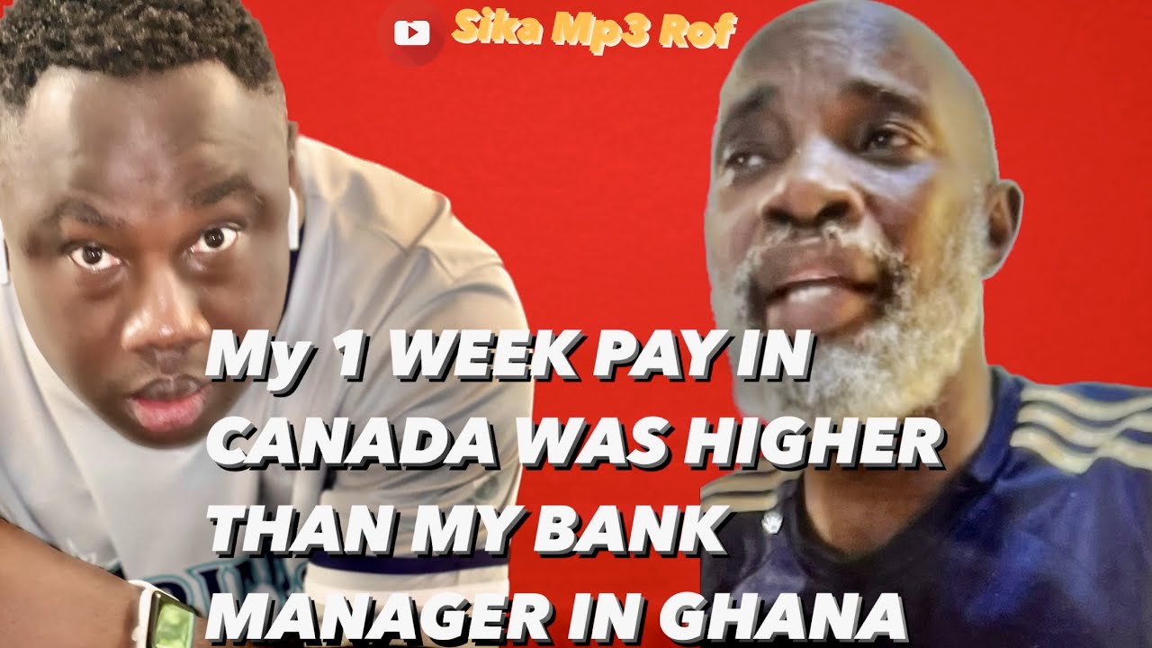 My One Week Pay In Canada Was Higher Than My Bank Manager In Ghana my-one-week-pay-in-canada-was-higher-than-my-bank-manager-in-ghana
