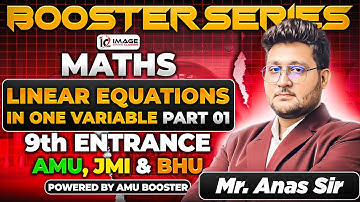 Linear Equations in One Variable Part-I | Maths | PYQs | 9th Entrance | By Anas Sir | Booster Series