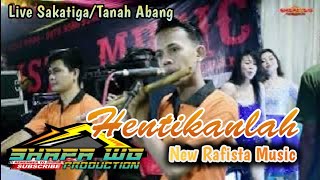 NEW RAFISTA MUSIC | HENTIKANLAH | DOK.KHITANAN & AQIQAH  PUTRA BPK.MUL SOSRO | LIVE SAKATIGA