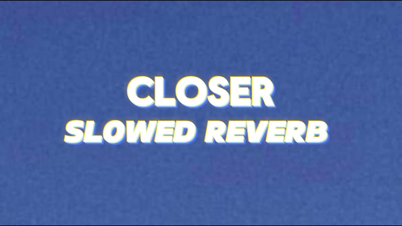 The chainsmokers - Closer(Slowed+Reverb) • 💙The chainsmokers • Closer ❣️ • a Lofi Boy