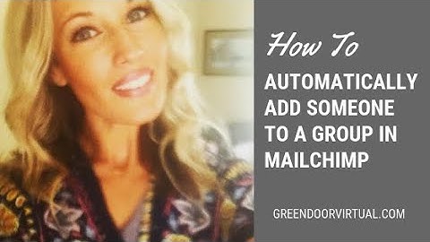 How to Automatically Add Someone to a Group in Mailchimp