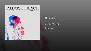 Video thumbnail of "Alexis Ffrench - Bluebird"