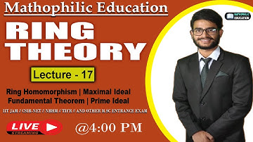 Ring Theory | Lecture - 17 | Ring Homomorphism | Maximal Ideal | CSIR NET | IIT JAM | GATE |