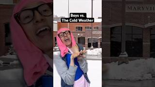 Boys Vs. The Cold Weather Series