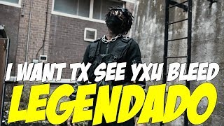 scarlxrd - I WANT TX SEE YXU BLEED. (Legendado) [Music video]