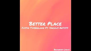Better Place - Justin Timberlake ft. Various Artists ( Lyrics ) - Brownies Lyrics