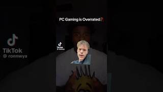 PC Gaming Is Overrated