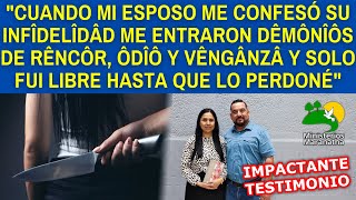 MI ESPOSO ME CONFESÓ SU INFÎDELÎDÂD ME ENTRARON DÊMÔNÎÔS DE RÊNCÔR Y ÔDÎÔ, FUI LIBRE CUANDO PERDONÉ