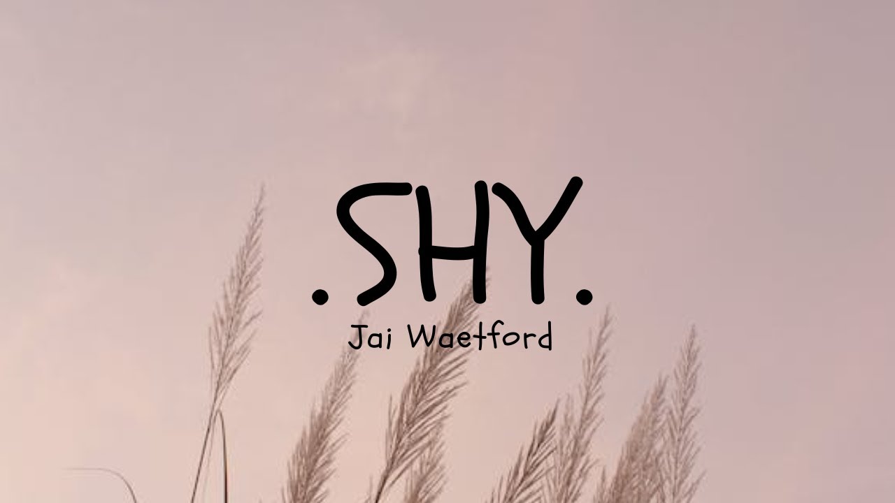 Shy {Lyrics}- Jai Waittford - YouTube