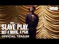 Slave Play. Not a Movie. A Play. | Official Trailer | HBO