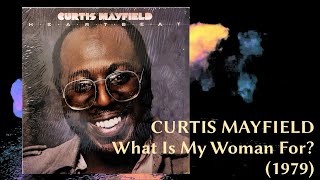 CURTIS MAYFIELD - What Is My Woman For? (1979) Soul Funk Disco *Bunny Sigler, Fred Wesley