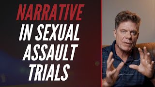 NARRATIVE IN SEXUAL ASSAULT TRIALS