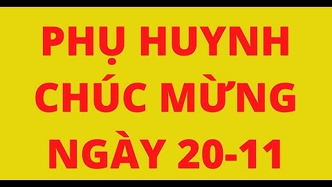 PHỤ HUYNH CHÚC MỪNG NGÀY 20/11