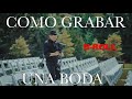 COMO GRABAR UNA BODA ESTILO CINEMATÓGRAFO