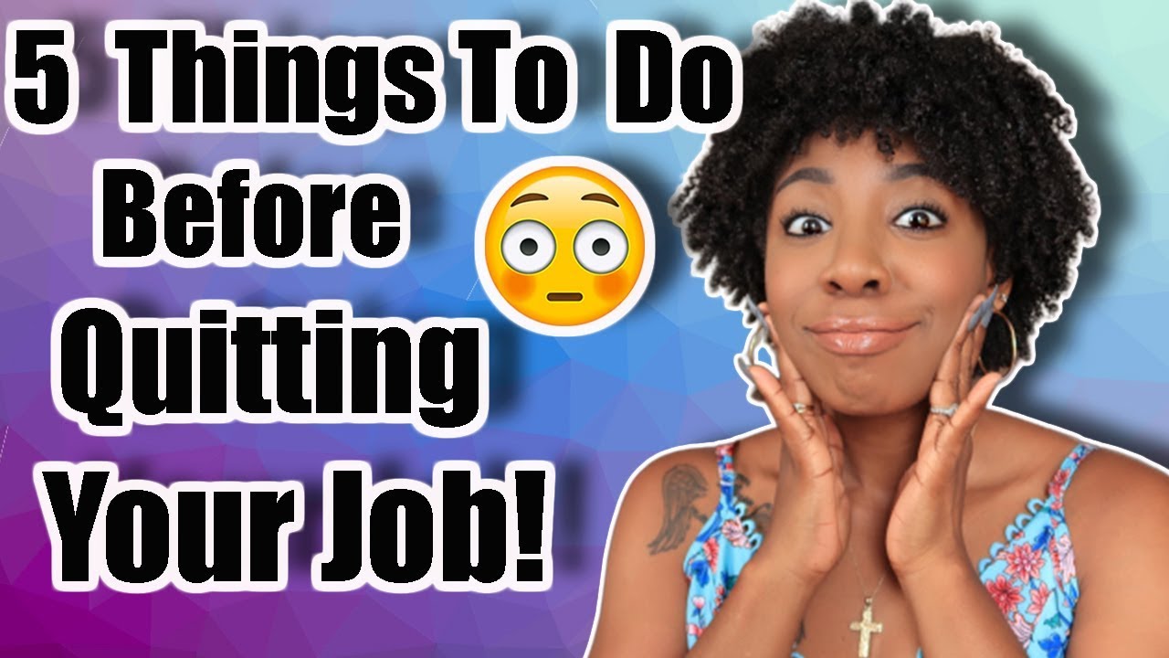 5 Things To Do Before Quitting Your Job (What I wish I Knew) - YouTube