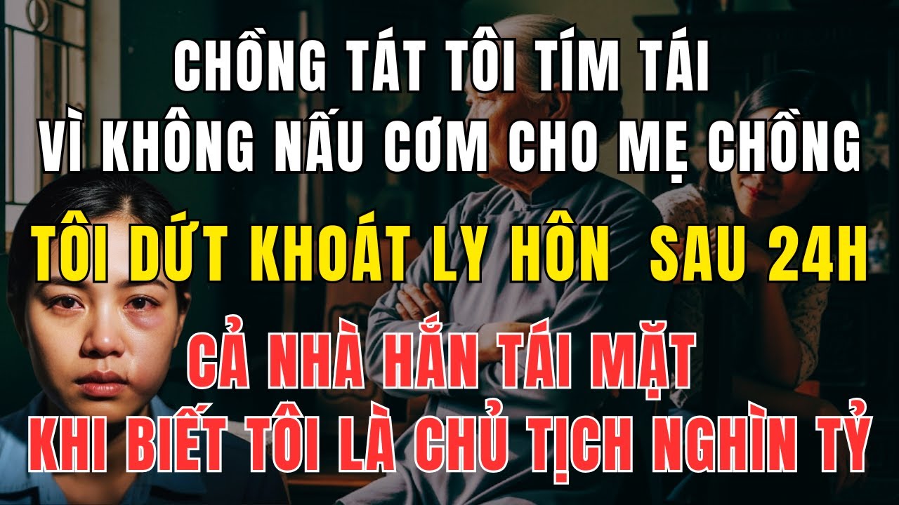 Chồng Tát Tôi Tím Tái Vì Không Nấu Cơm Cho Mẹ Chồng – 24h Sau Cả Nhà Hắn Tái Mặt Khi Biết Sự Thật