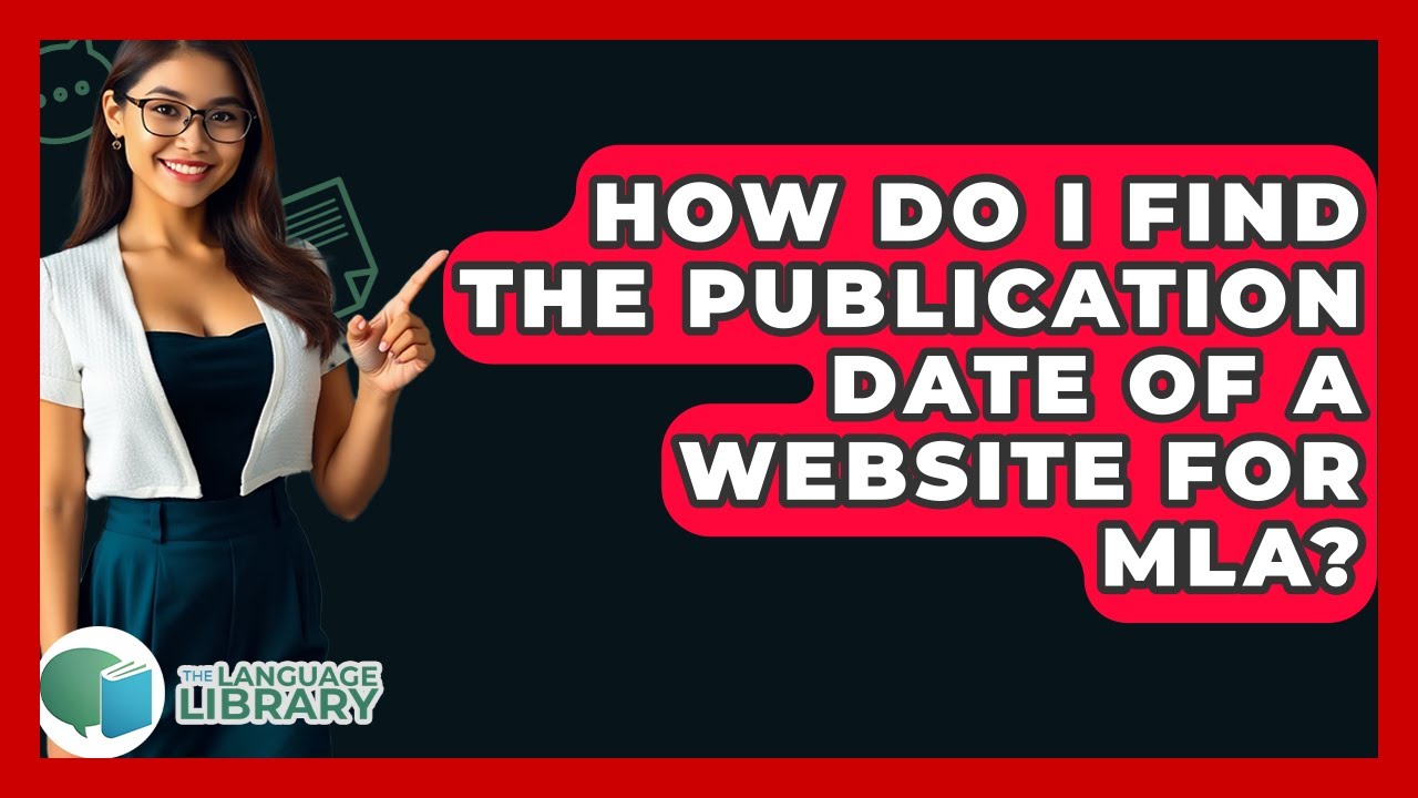 How Do I Find The Publication Date Of A Website For MLA? - The Language Library