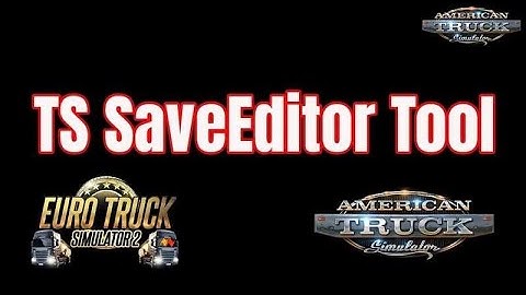 ETS2 & ATS TS SaveEditor Tool v0.3.0.0