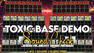 Toxic Base Demo Sound Check - Jhon Albert Bais JHN REMIX 