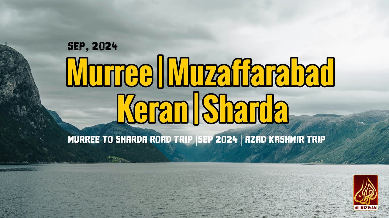 Murree | Muzaffarabad | Keran | Sharda | Murree to Sharda Road Trip |Sep 2024 | Azad Kashmir Trip