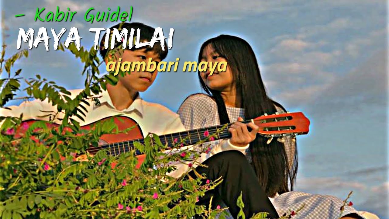 Maya timilai (ajambari maya ) Kabir guidel / lyrics video YouTube