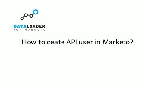 DLM - How to create API user in Marketo