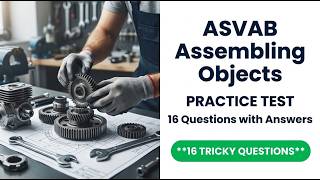 Pass the 2026 ASVAB Assembling Objects Test With 16 Essential Practice Questions and Answers