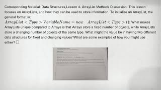 Corresponding Material: Data Structures,Lesson 4- ArrayList Methods Discussion: This lesson focuses