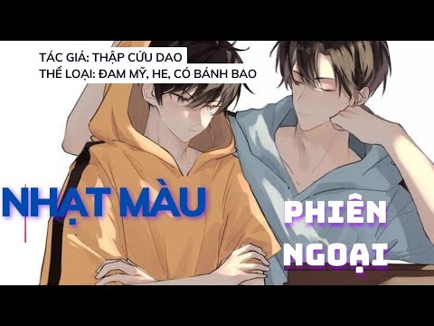 Truyện Đam Mỹ Màu - TRUYỆN ĐAM MỸ | NHẠT MÀU - PHIÊN NGOẠI | AUDIO ĐAM MỸ