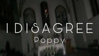 Poppy - I Disagree (SLOWED)