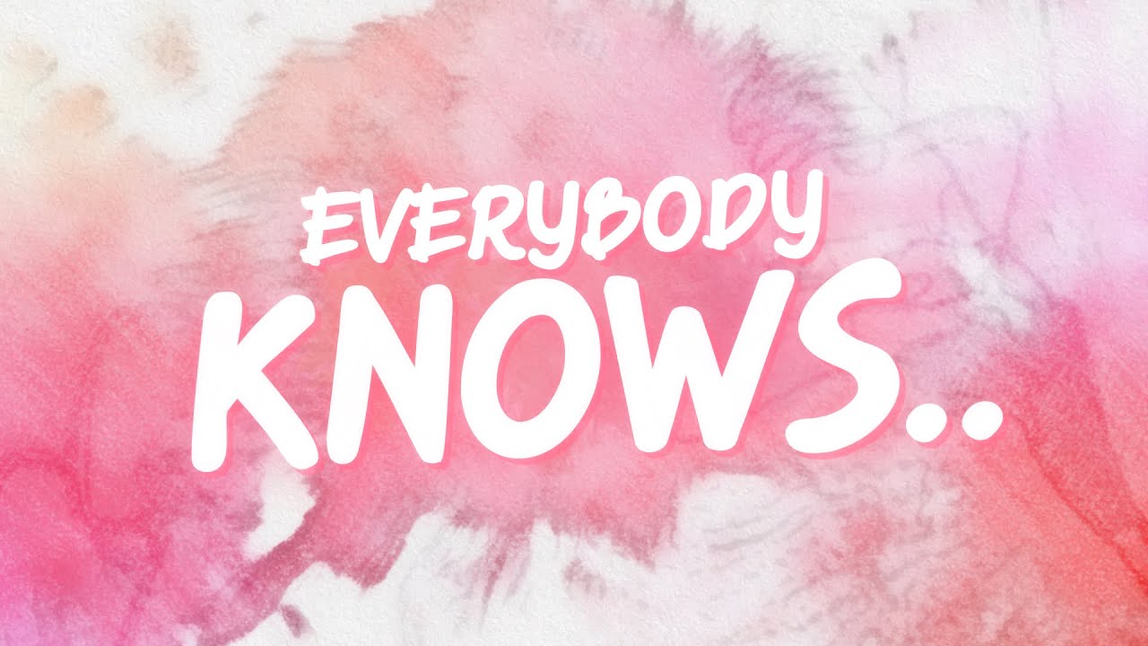 Everybody knows us