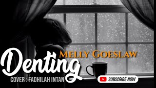 DENTING - Melly Goeslaw - cover by Fadhilah Intan