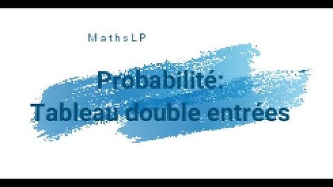 Probabilité: Tableau double entrées